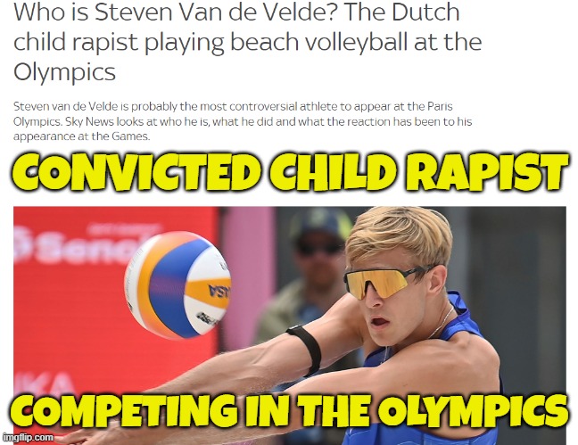 I believe staying in Olympian dorms with minors! | CONVICTED CHILD RAPIST; COMPETING IN THE OLYMPICS | image tagged in child abuse,child molester,olympics,sexual predator,dutch,volleyball | made w/ Imgflip meme maker