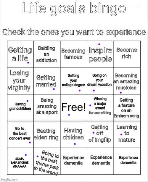 i does a lot of bingos | image tagged in life goals bingo | made w/ Imgflip meme maker