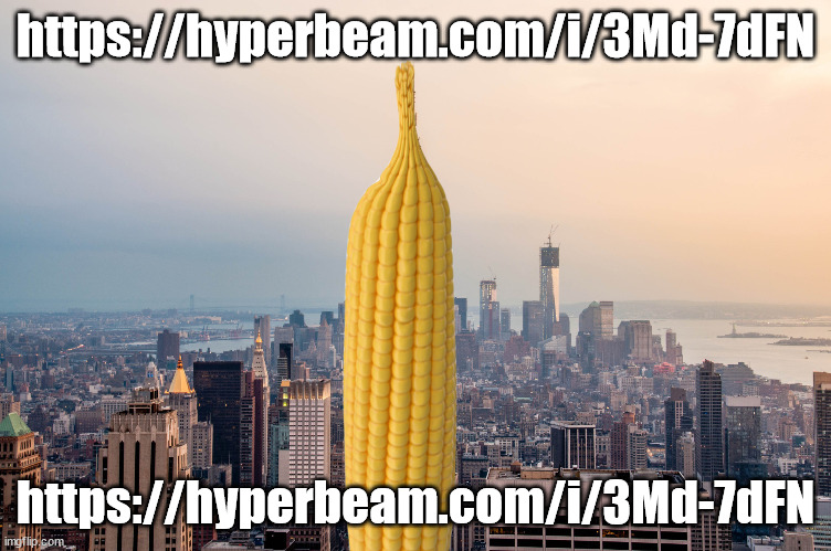 EmpireCorn | https://hyperbeam.com/i/3Md-7dFN; https://hyperbeam.com/i/3Md-7dFN | image tagged in empirecorn | made w/ Imgflip meme maker