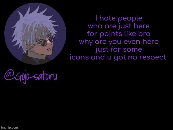 Ex-Braxton and sometimes OwU | I hate people who are just here for points like bro why are you even here just for some icons and u got no respect | image tagged in gojo's announcement template v5 | made w/ Imgflip meme maker