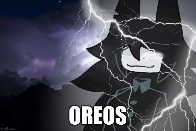 Miss circle with lightning strikes | OREOS | image tagged in miss circle with lightning strikes | made w/ Imgflip meme maker