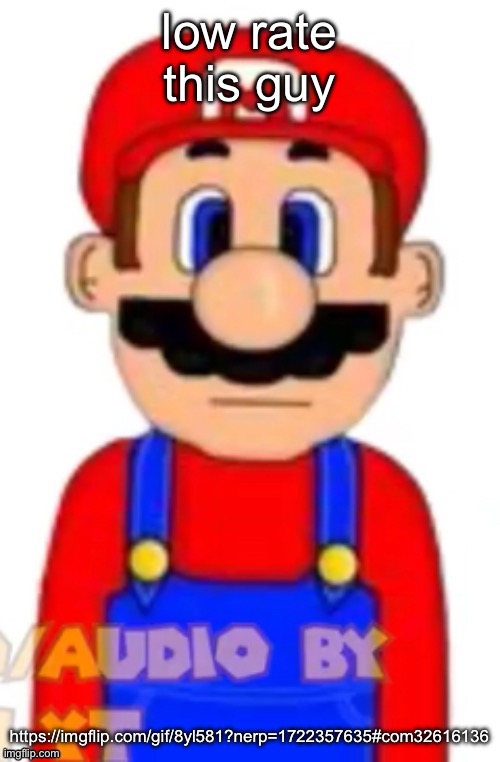 Mario | low rate this guy; https://imgflip.com/gif/8yl581?nerp=1722357635#com32616136 | image tagged in mario | made w/ Imgflip meme maker