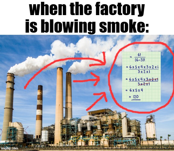 haha im so funny hee haw | when the factory is blowing smoke: | made w/ Imgflip meme maker