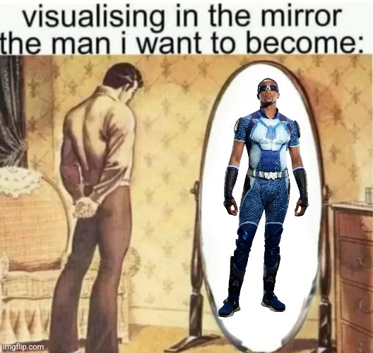 Run fast | image tagged in visualising in the mirror the man i want to become,a-train,the boys | made w/ Imgflip meme maker