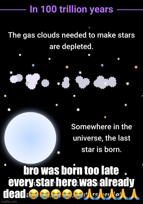 bro was born too late every star here was already dead 😭😭😭😭😭🙏🙏🙏🙏🙏 | made w/ Imgflip meme maker