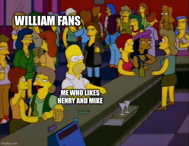 the storm is coming | WILLIAM FANS; ME WHO LIKES HENRY AND MIKE | image tagged in homer simpson me on facebook | made w/ Imgflip meme maker