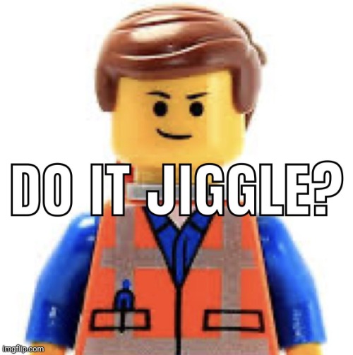 emmet do it jiggle meme | image tagged in emmet do it jiggle meme | made w/ Imgflip meme maker