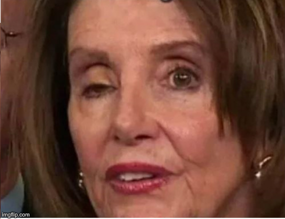 Nancy Pelosi Eye Twitch | image tagged in nancy pelosi eye twitch | made w/ Imgflip meme maker