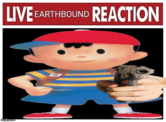 Earthbound Windbound Firebound Waterbound | EARTHBOUND | image tagged in live reaction | made w/ Imgflip meme maker