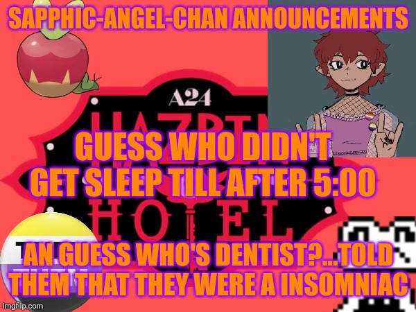 God like is hard | GUESS WHO DIDN'T GET SLEEP TILL AFTER 5:00; AN GUESS WHO'S DENTIST?...TOLD THEM THAT THEY WERE A INSOMNIAC | image tagged in sleep | made w/ Imgflip meme maker