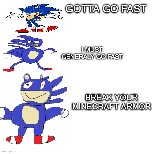 GOTTA GO FAST; I MUST GENERALY GO FAST; BREAK YOUR MINECRAFT ARMOR | made w/ Imgflip meme maker