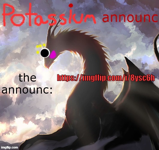 Feed it points | https://imgflip.com/i/8ysc6h | image tagged in potassium announcement template thanks toelicker43 | made w/ Imgflip meme maker