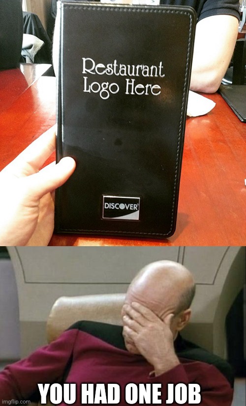 YOU HAD ONE JOB | image tagged in memes,captain picard facepalm | made w/ Imgflip meme maker