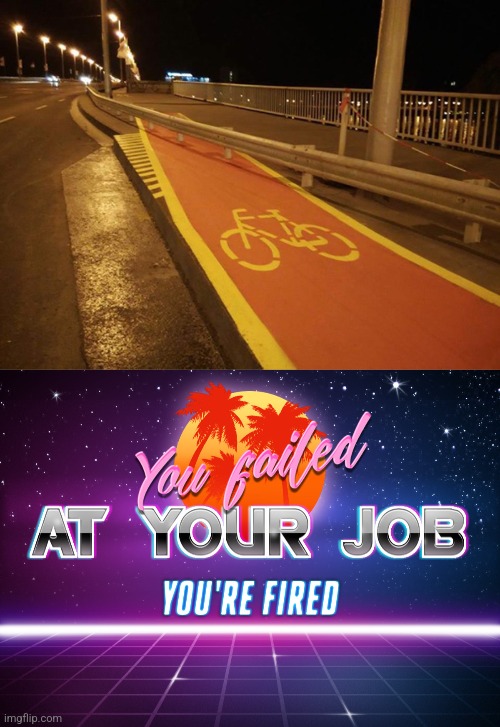 I guess you're supposed to bunny hop over it | image tagged in you failed at your job you're fired | made w/ Imgflip meme maker