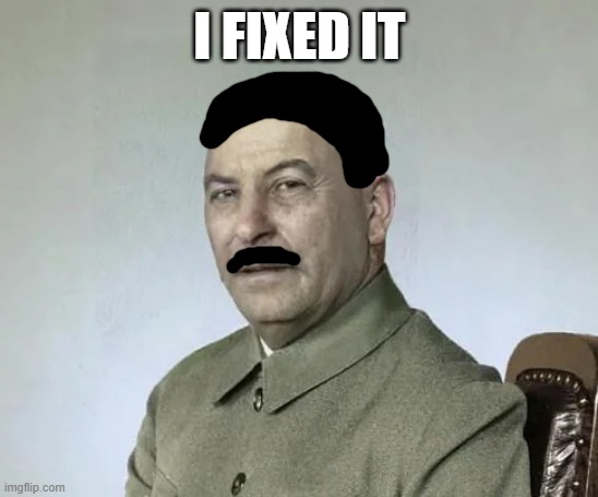 I FIXED IT | made w/ Imgflip meme maker