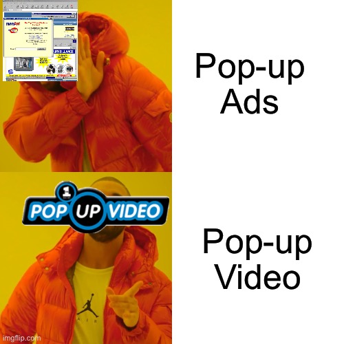 Good Popups | Pop-up Ads; Pop-up Video | image tagged in memes,drake hotline bling,funny | made w/ Imgflip meme maker