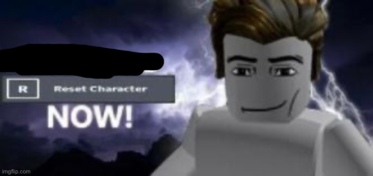 you should reset  character NOW! | image tagged in you should reset character now | made w/ Imgflip meme maker