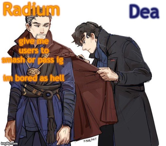 Radium and Dea's shared temp | give me users to smash or pass ig 
 
im bored as hell | image tagged in radium and dea's shared temp | made w/ Imgflip meme maker