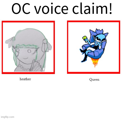 Rose/Bee's Oc voice claim challenge | heather; Queen | image tagged in rose/bee's oc voice claim challenge | made w/ Imgflip meme maker