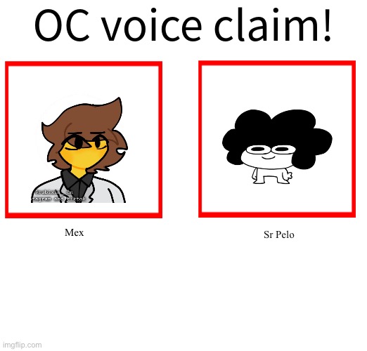 Rose/Bee's Oc voice claim challenge | Mex; Sr Pelo | image tagged in rose/bee's oc voice claim challenge | made w/ Imgflip meme maker