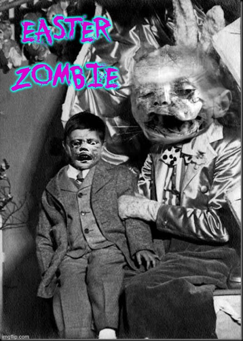 Each Spring Easter Zombie brings decay to all Good Little Corpses | EASTER ZOMBIE | image tagged in vince vance,cursed image,easter bunny,zombie,memes,macabre | made w/ Imgflip meme maker