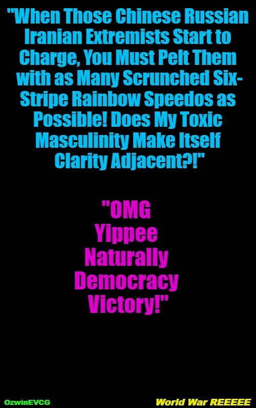 World War REEEEE | image tagged in political tragicomedy,lgbtq,military,reeeee,clown world,ww3 | made w/ Imgflip meme maker