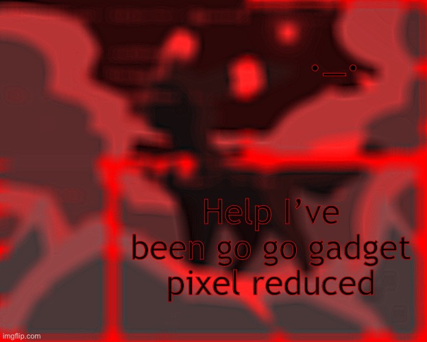 Pls help | ._. Help I’ve been go go gadget pixel reduced | image tagged in stevethegalacticgamer announcment template | made w/ Imgflip meme maker