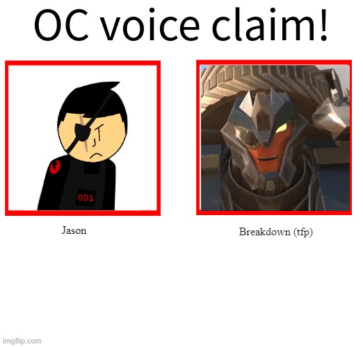 I do sort of imagine Jason having a pretty gravely voice, and breakdown's voice is a good fit for him | Jason; Breakdown (tfp) | image tagged in rose/bee's oc voice claim challenge | made w/ Imgflip meme maker