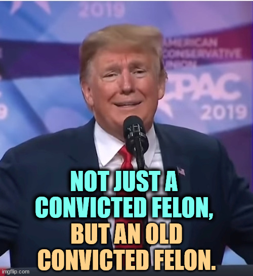 DonOLD and OLDER all the time, and weird. | NOT JUST A CONVICTED FELON, BUT AN OLD CONVICTED FELON. | image tagged in trump old tired dilated and talking nonsense,trump,old,convicted felon | made w/ Imgflip meme maker