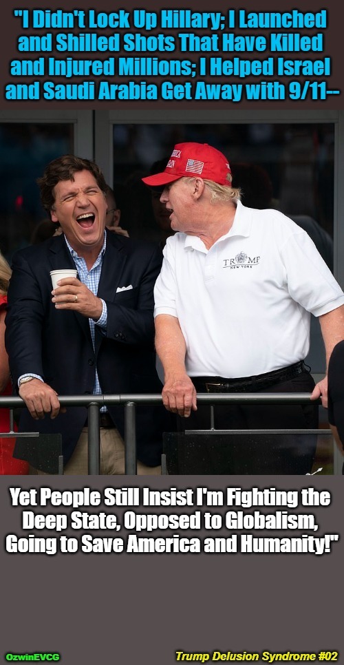 Trump Delusion Syndrome #02 | image tagged in trump derangement syndrome,tucker carlson,trump delusion syndrome,maga,invasion of the mind snatchers,america first | made w/ Imgflip meme maker