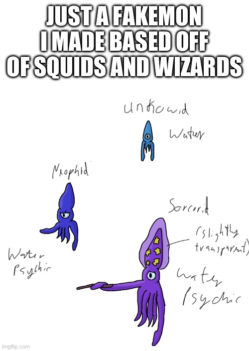 JUST A FAKEMON I MADE BASED OFF OF SQUIDS AND WIZARDS | made w/ Imgflip meme maker