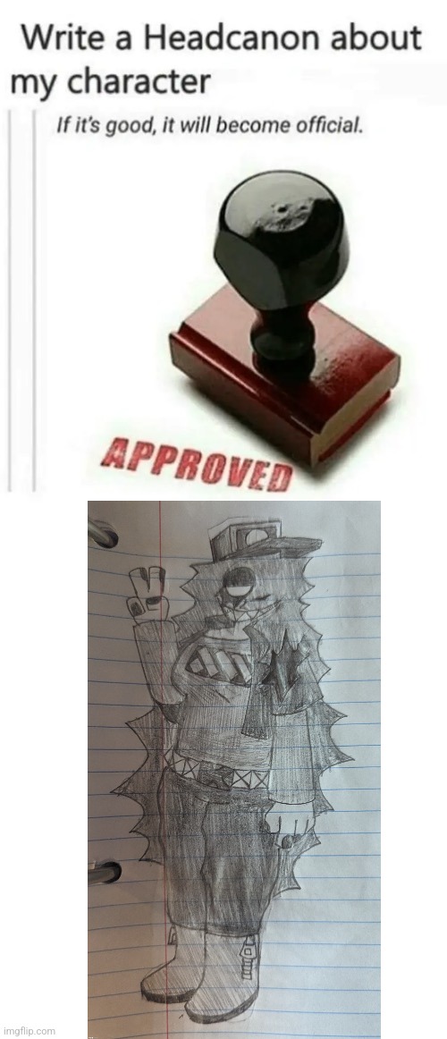 write a headcanon about my character | image tagged in write a headcanon about my character | made w/ Imgflip meme maker