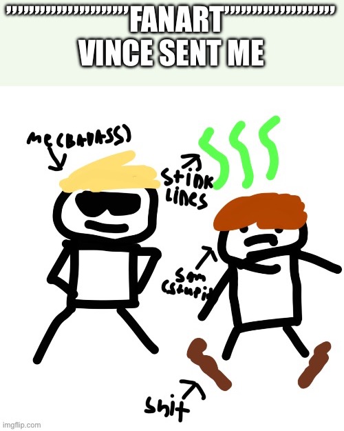 Yeah | ”””””””””””FANART”””””””””” VINCE SENT ME | made w/ Imgflip meme maker