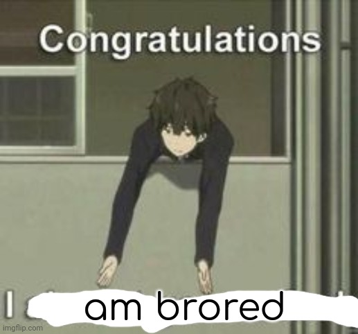 ._. | am brored | made w/ Imgflip meme maker