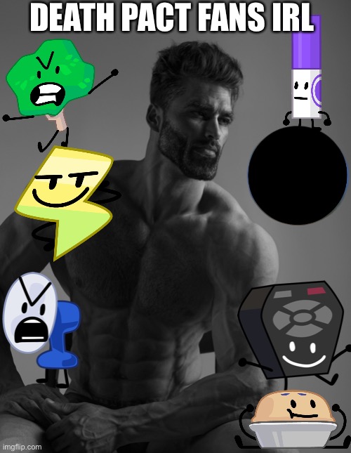 Giga Chad | DEATH PACT FANS IRL | image tagged in giga chad | made w/ Imgflip meme maker