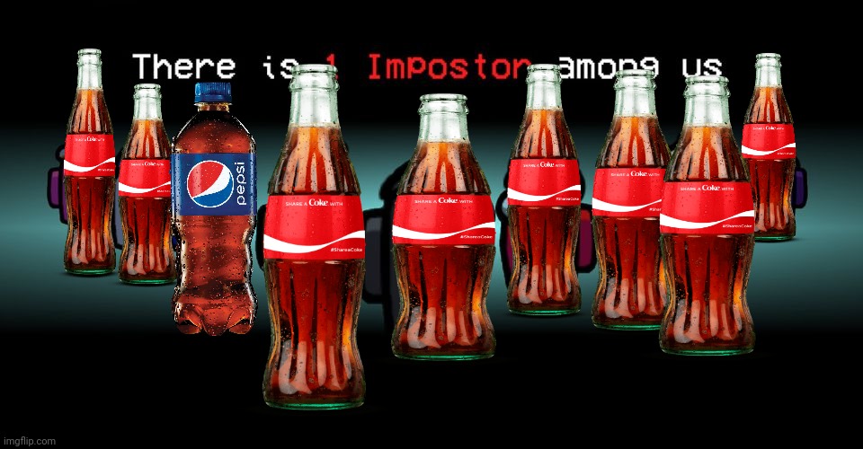 There is 1 Impostor among us | image tagged in there is one impostor among us,among us,impostor,funny,pepsi,coke | made w/ Imgflip meme maker