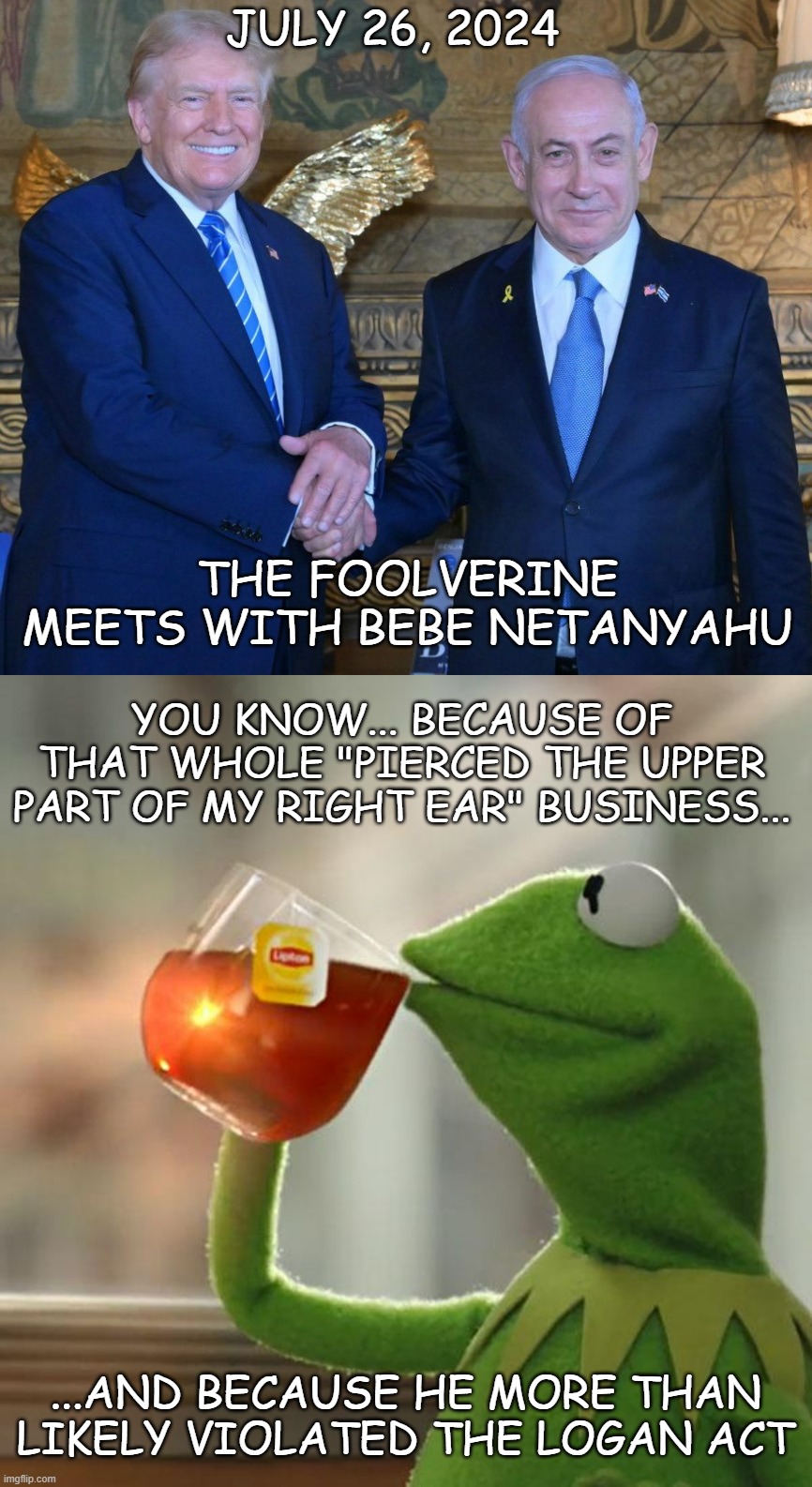 "Notice anything conspicuously absent?" *OR* "Sooooo... did he forget to take the hole out of his pocket for the photoshoot?" | JULY 26, 2024; THE FOOLVERINE MEETS WITH BEBE NETANYAHU; YOU KNOW... BECAUSE OF THAT WHOLE "PIERCED THE UPPER PART OF MY RIGHT EAR" BUSINESS... ...AND BECAUSE HE MORE THAN LIKELY VIOLATED THE LOGAN ACT | image tagged in bebe don,memes,but that's none of my business,liar liar | made w/ Imgflip meme maker