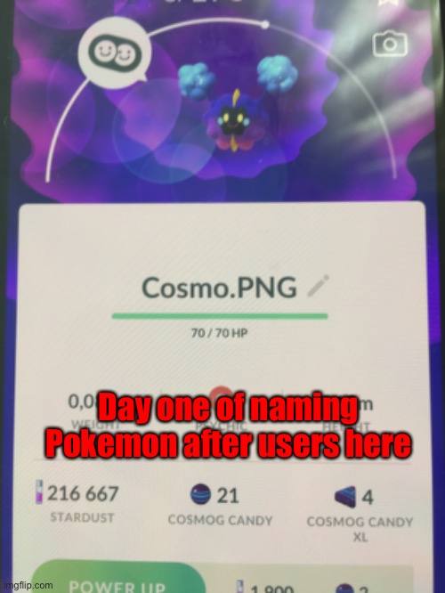 If you wanna be next on this, comment a Pokemon that your username is pretty related to in inspiration. | Day one of naming Pokemon after users here | made w/ Imgflip meme maker