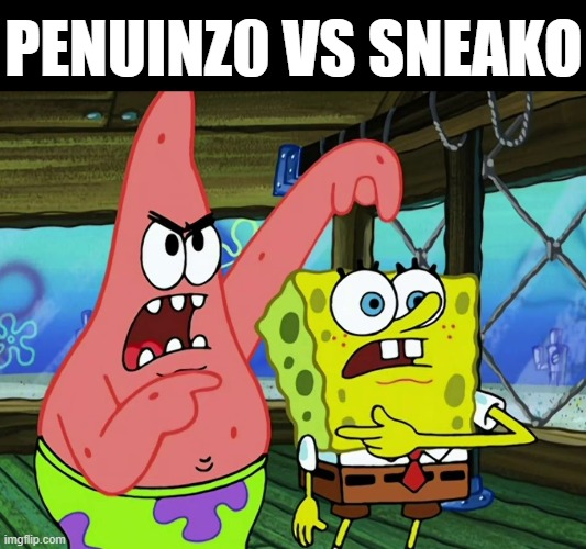 L's for all | PENUINZ0 VS SNEAKO | made w/ Imgflip meme maker