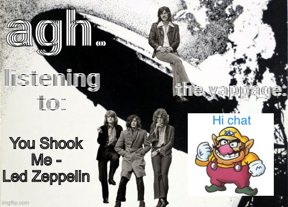 agh. announcement template | You Shook Me - Led Zeppelin | image tagged in agh announcement template | made w/ Imgflip meme maker