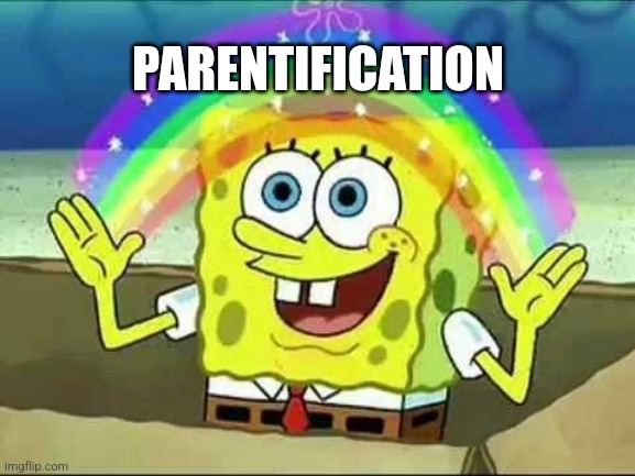 Spongebob rainbow | PARENTIFICATION | image tagged in spongebob rainbow | made w/ Imgflip meme maker