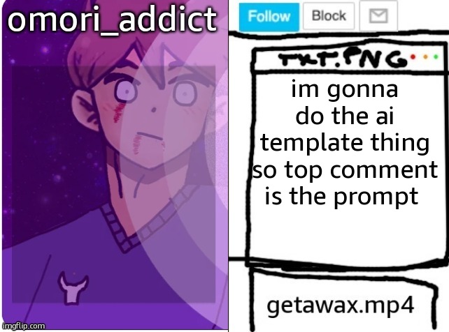 if its explicit im not doing it | im gonna do the ai template thing so top comment is the prompt | image tagged in getawax and omori_addict shared announcement template | made w/ Imgflip meme maker