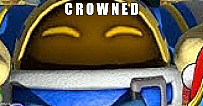 Crowned | C R O W N E D | image tagged in asthma | made w/ Imgflip meme maker