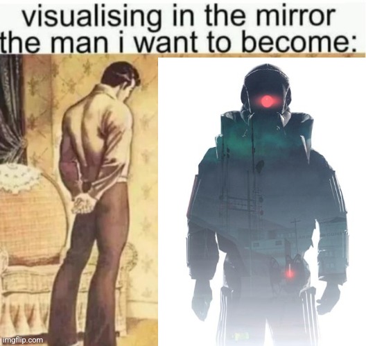 Y'all weirdos. | image tagged in visualising in the mirror the man i want to become | made w/ Imgflip meme maker