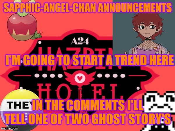 Y'all ready | I'M GOING TO START A TREND HERE; IN THE COMMENTS I'LL TELL ONE OF TWO GHOST STORY'S | made w/ Imgflip meme maker