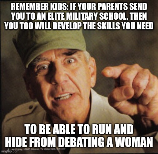 "Cadet Bone Spurs, running from duty" | REMEMBER KIDS: IF YOUR PARENTS SEND YOU TO AN ELITE MILITARY SCHOOL, THEN YOU TOO WILL DEVELOP THE SKILLS YOU NEED; TO BE ABLE TO RUN AND HIDE FROM DEBATING A WOMAN | image tagged in scumbag republicans,terrorists,trailer trash,conservative hypocrisy,snowflakes | made w/ Imgflip meme maker