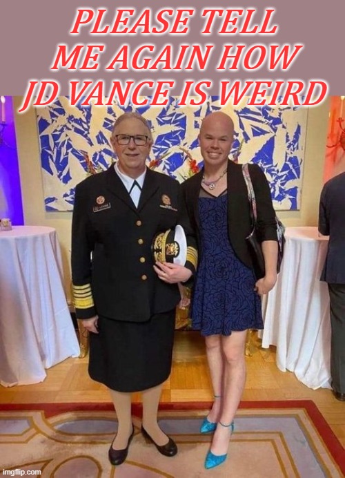 Weird | PLEASE TELL ME AGAIN HOW JD VANCE IS WEIRD | made w/ Imgflip meme maker