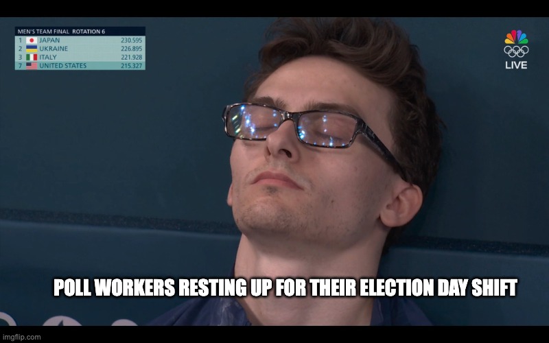 Pommel horse guy as an election worker | POLL WORKERS RESTING UP FOR THEIR ELECTION DAY SHIFT | image tagged in stephen nedoroscik,poll worker,election,olympics,vote | made w/ Imgflip meme maker