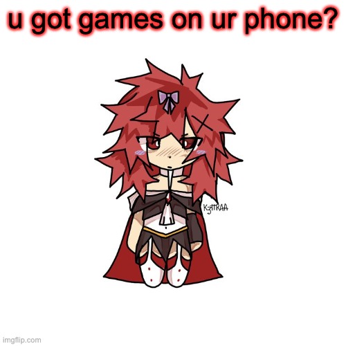 u got games on ur phone? | made w/ Imgflip meme maker