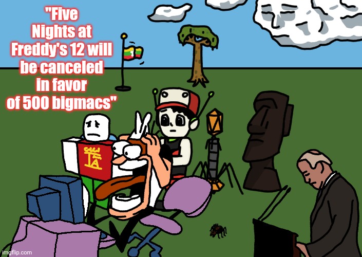 "Five Nights at Freddy's 12 will be canceled in favor of 500 bigmacs" | made w/ Imgflip meme maker